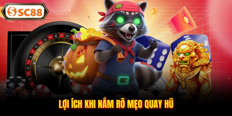 Lợi ích khi nắm rõ mẹo quay hũ