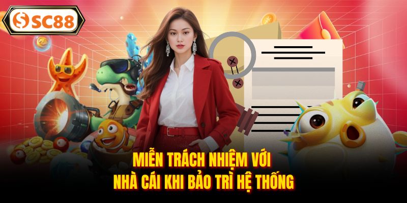 Miễn trách nhiệm với nhà cái khi bảo trì hệ thống