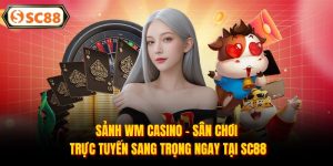 Sảnh WM Casino - Sân Chơi Trực Tuyến Sang Trọng Ngay Tại SC88